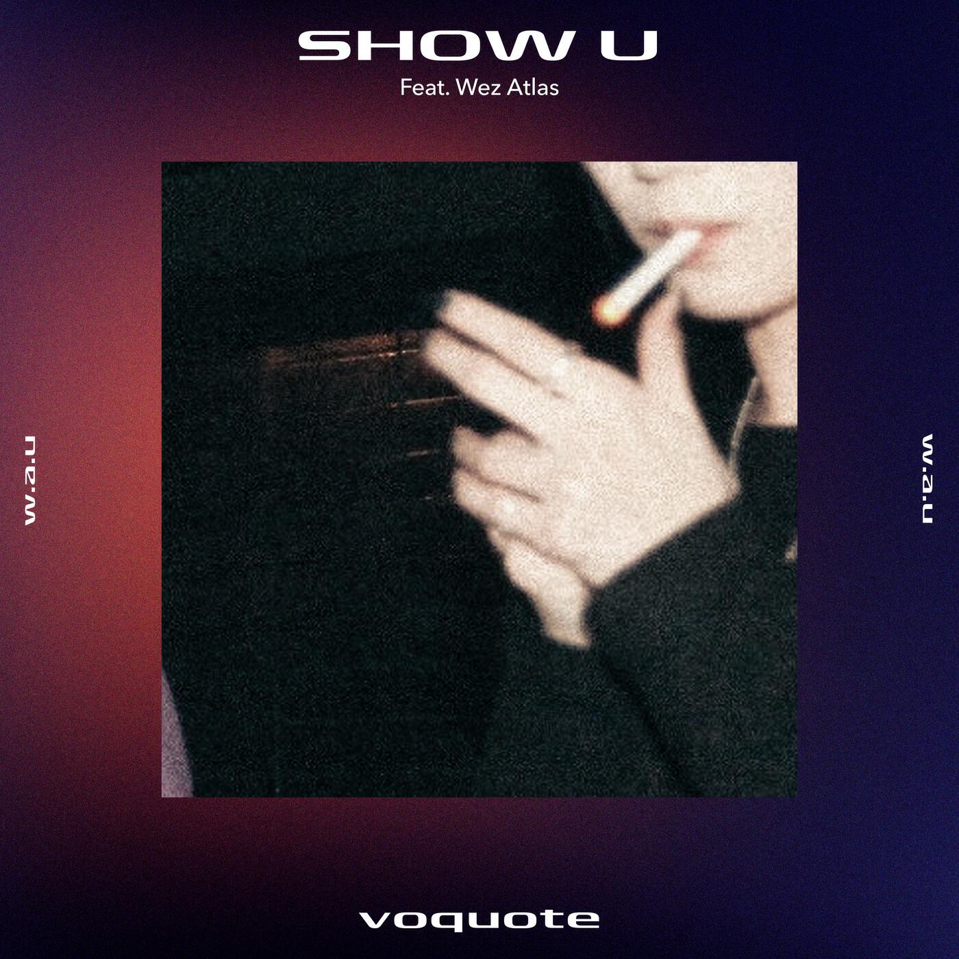 Релиз SHOW U (feat. Wez Atlas)