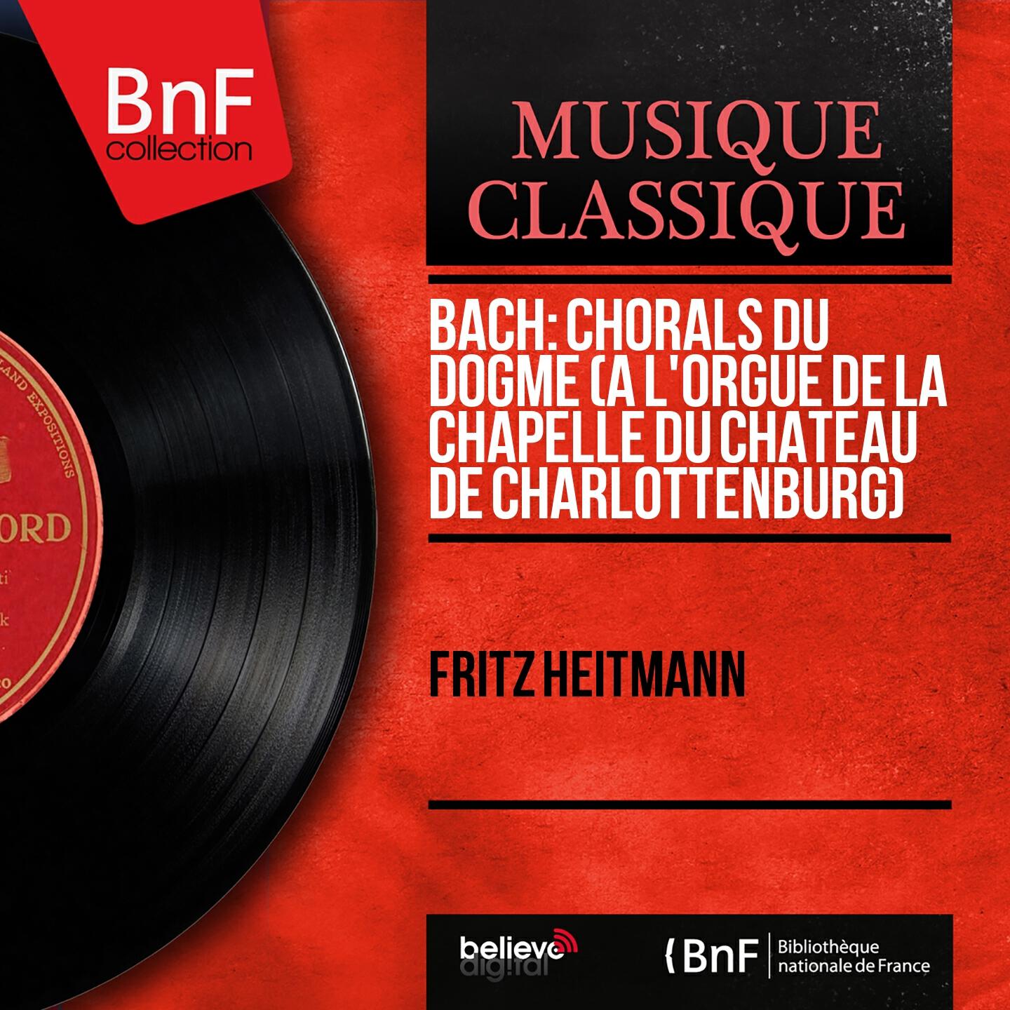 Релиз Bach: Chorals du Dogme (À l'orgue de la chapelle du château de Charlottenburg) (Mono Version)