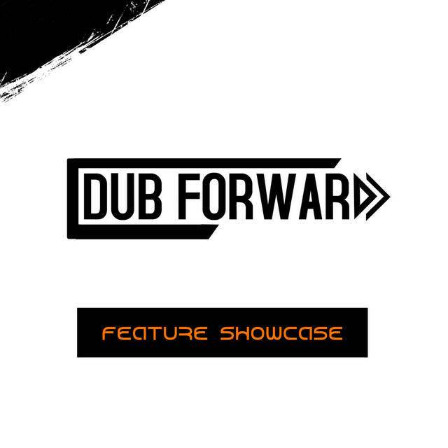 Релиз Dub Forward - Feature Showcase