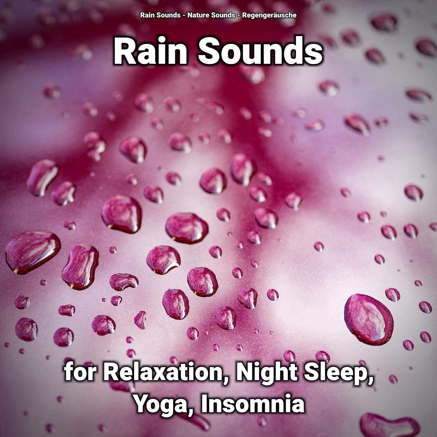 Релиз Rain Sounds for Relaxation, Night Sleep, Yoga, Insomnia