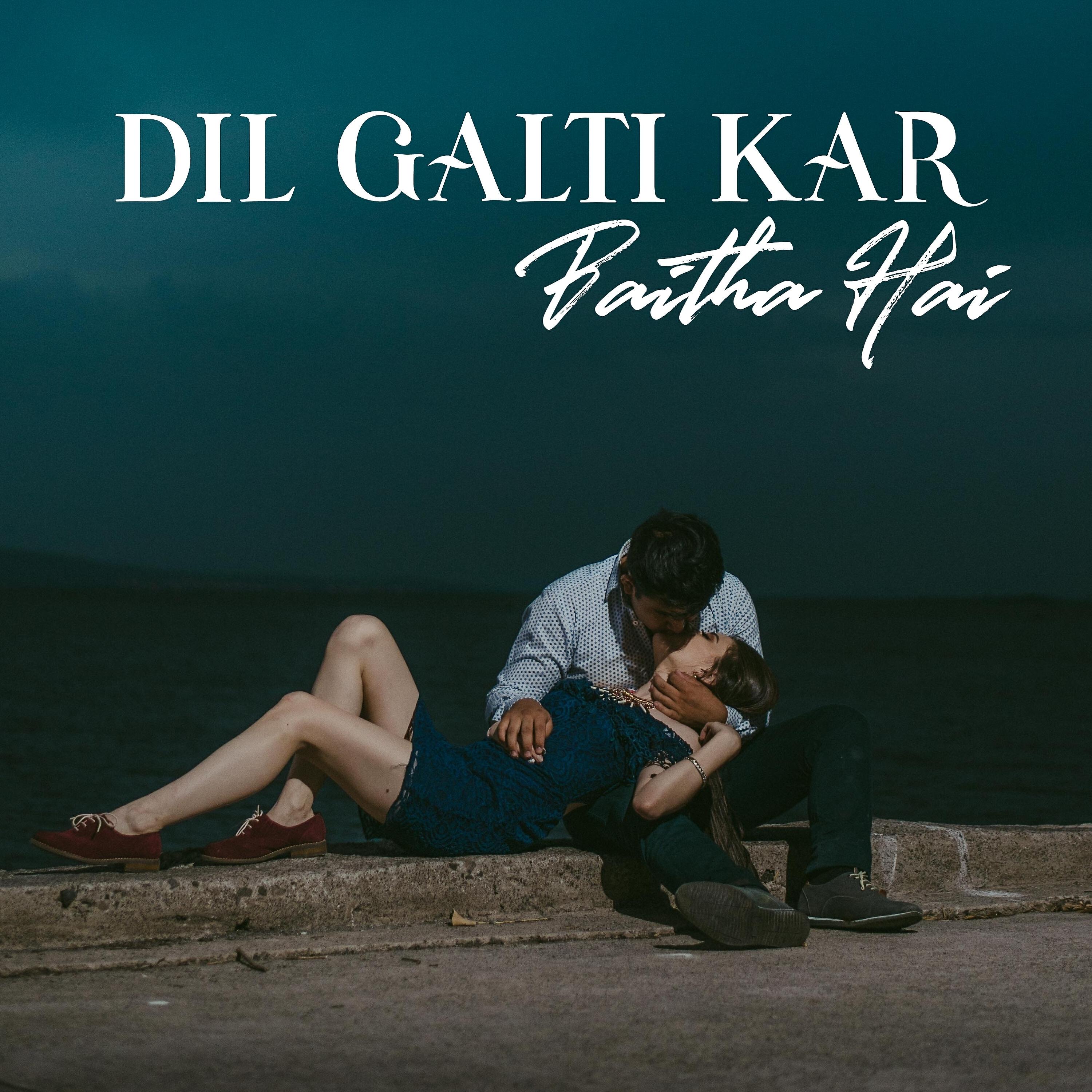 Релиз Dil Galti Kar Baitha Hai