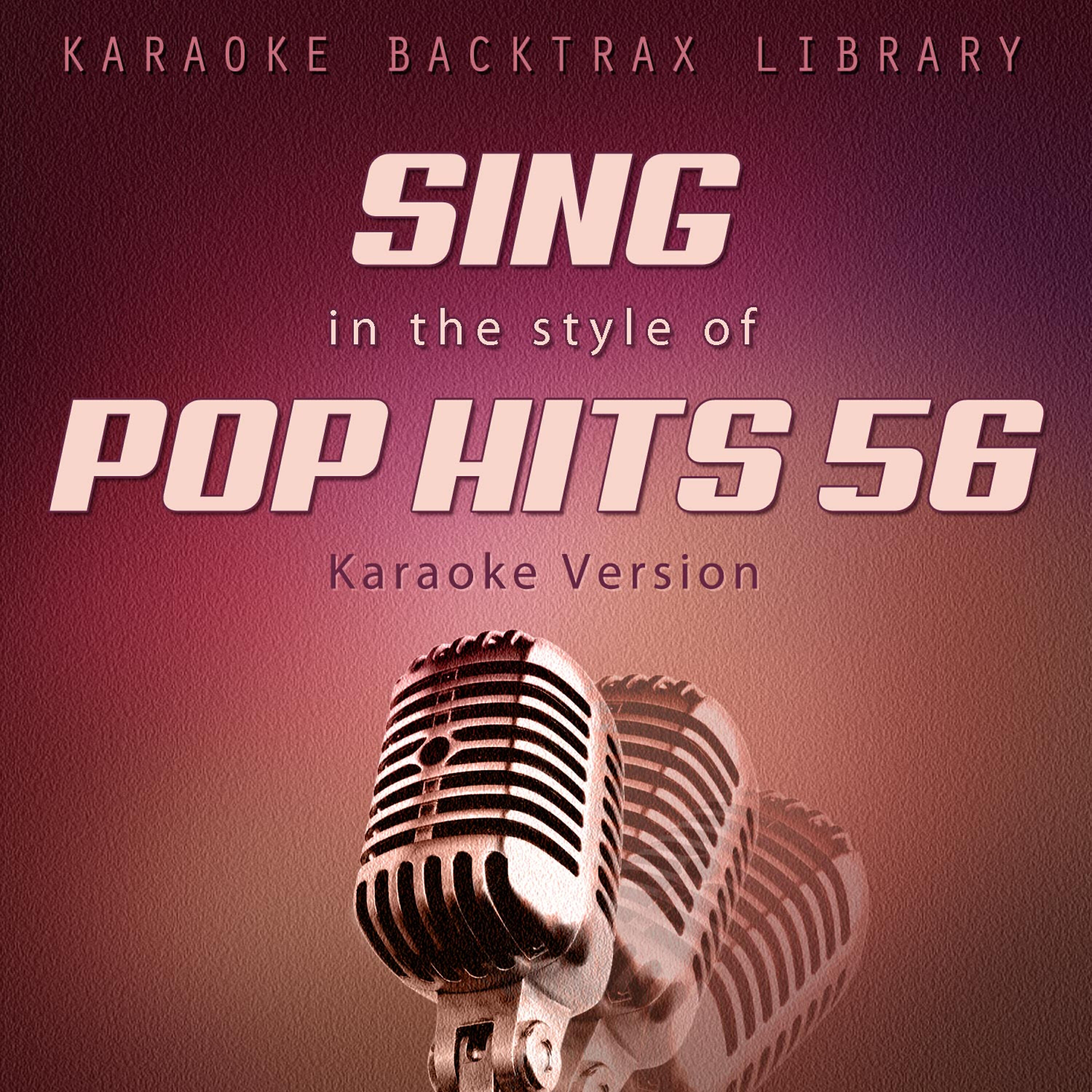 Релиз Sing in the Style of Pop Hits 56 (Karaoke Version)