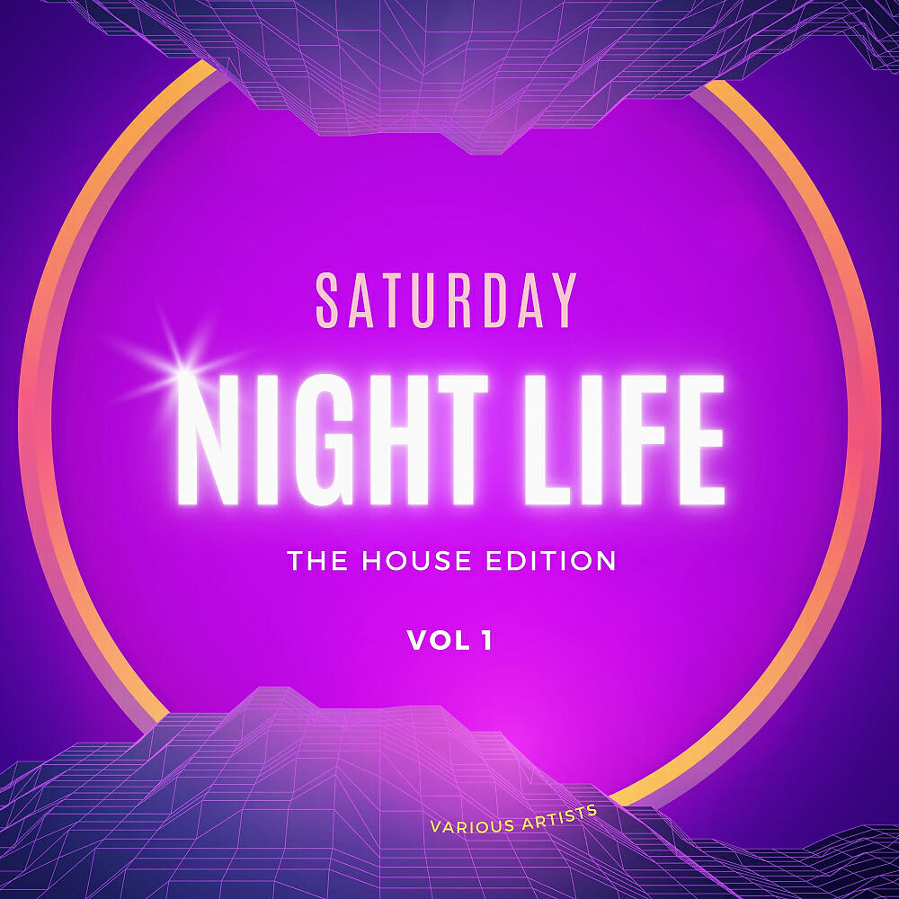 Релиз Saturday Night Life (The House Edition), Vol. 1