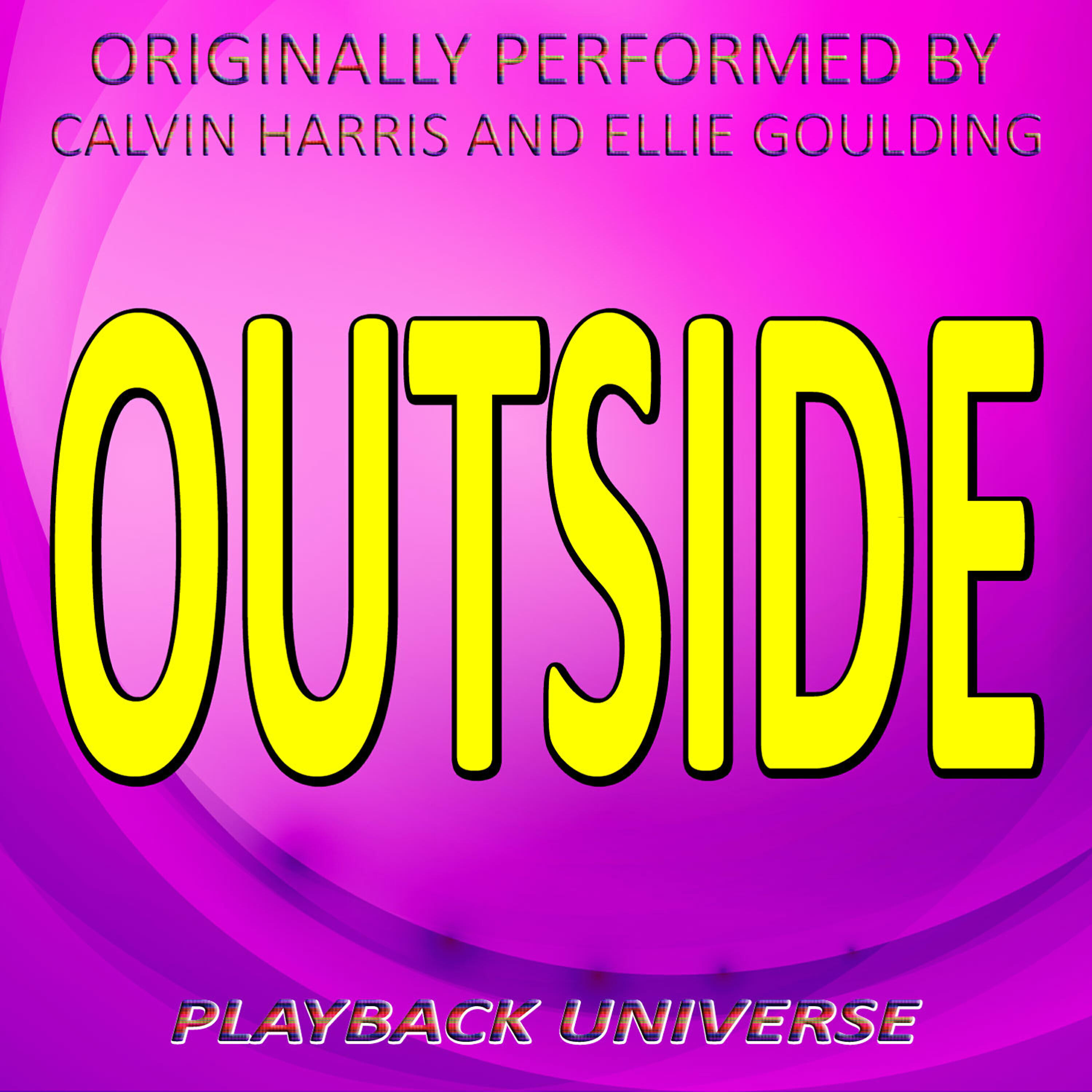 Релиз Outside (Originally Performed by Calvin Harris and Ellie Goulding)