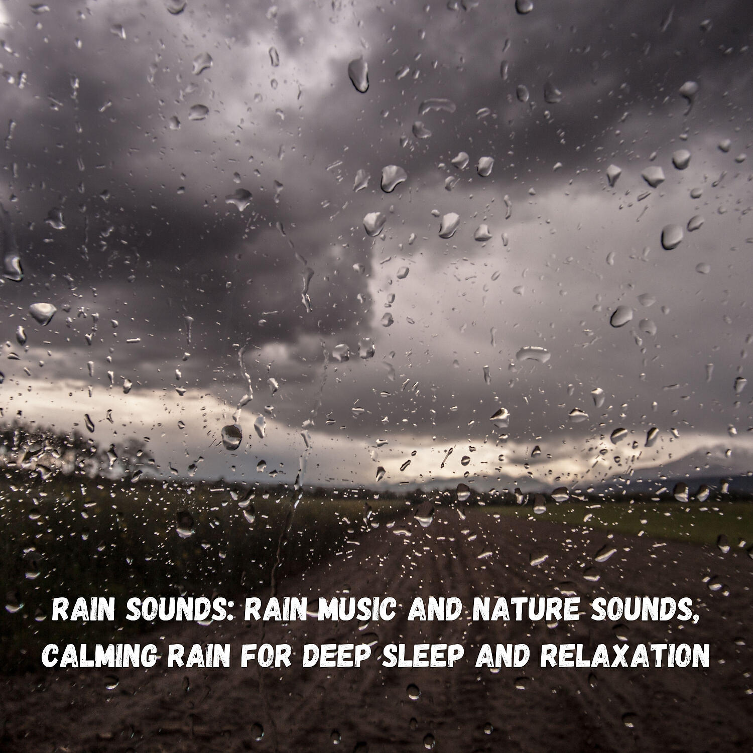 Релиз Rain Sounds: Rain Music and Nature Sounds, Calming Rain for Deep Sleep and Relaxation