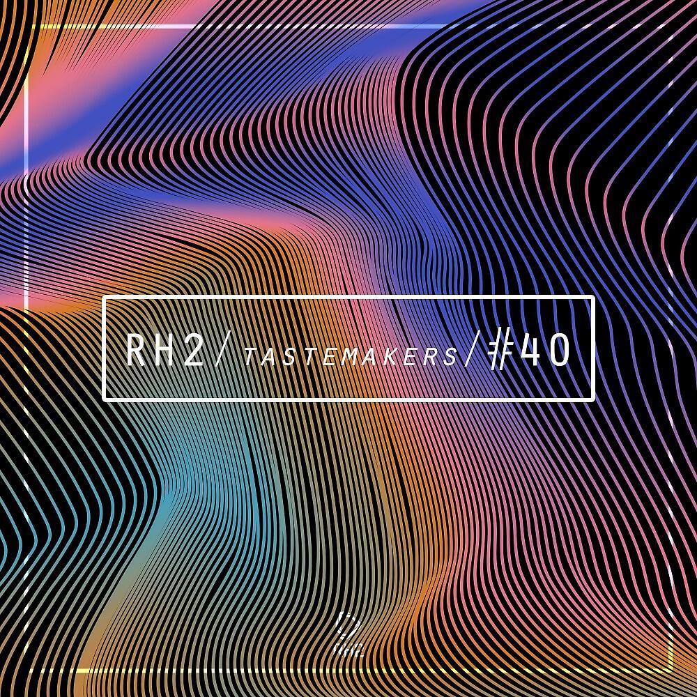 Релиз Rh2 Tastemakers #40