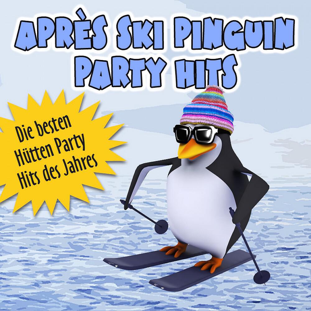 Релиз Après Ski Pinguin Party Hits - Die besten Hütten Party Hits des Jahres