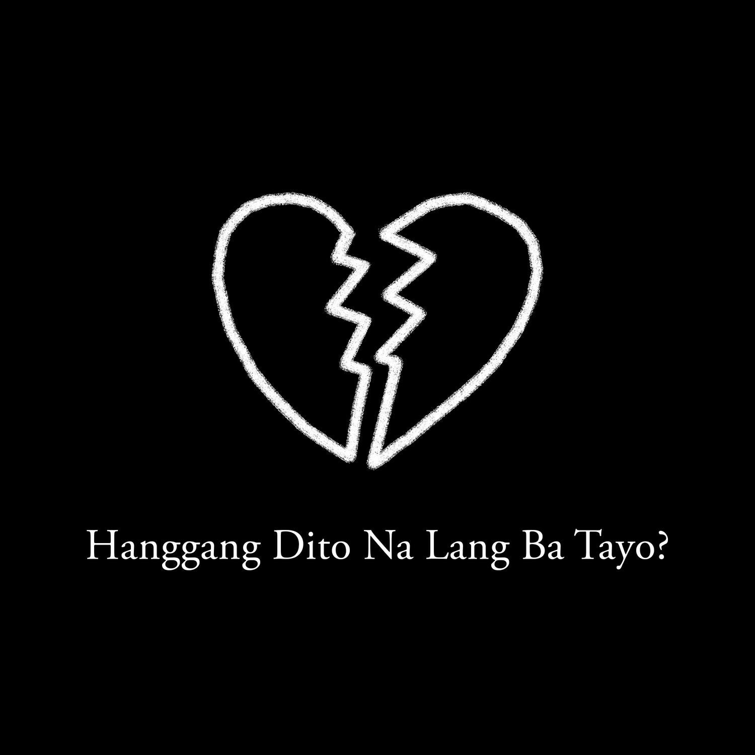 Релиз Hanggang Dito Na Lang Ba Tayo?