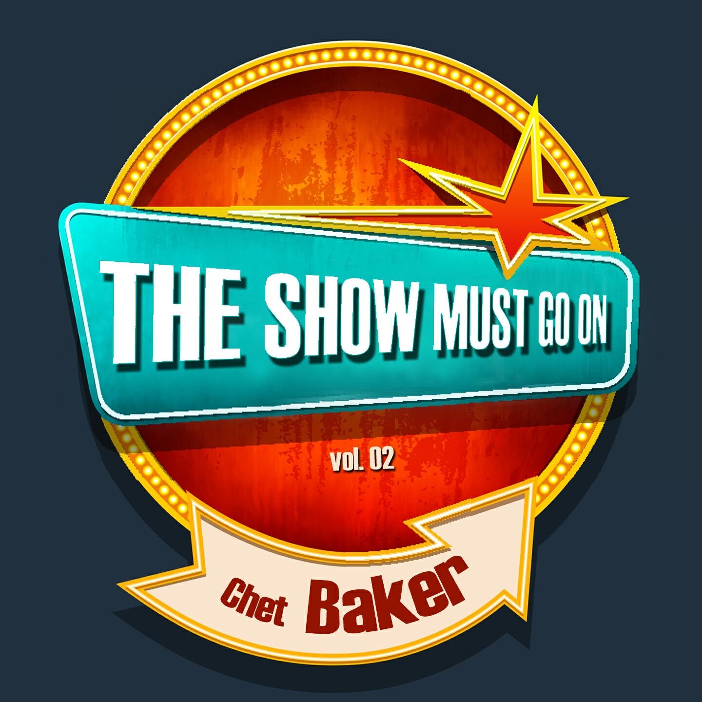 Релиз THE SHOW MUST GO ON with Chet Baker, Vol. 02