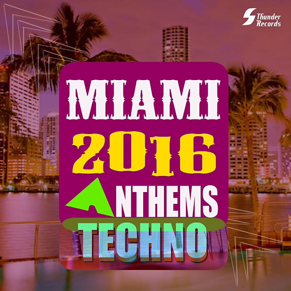 Релиз Miami 2016 Anthems Techno