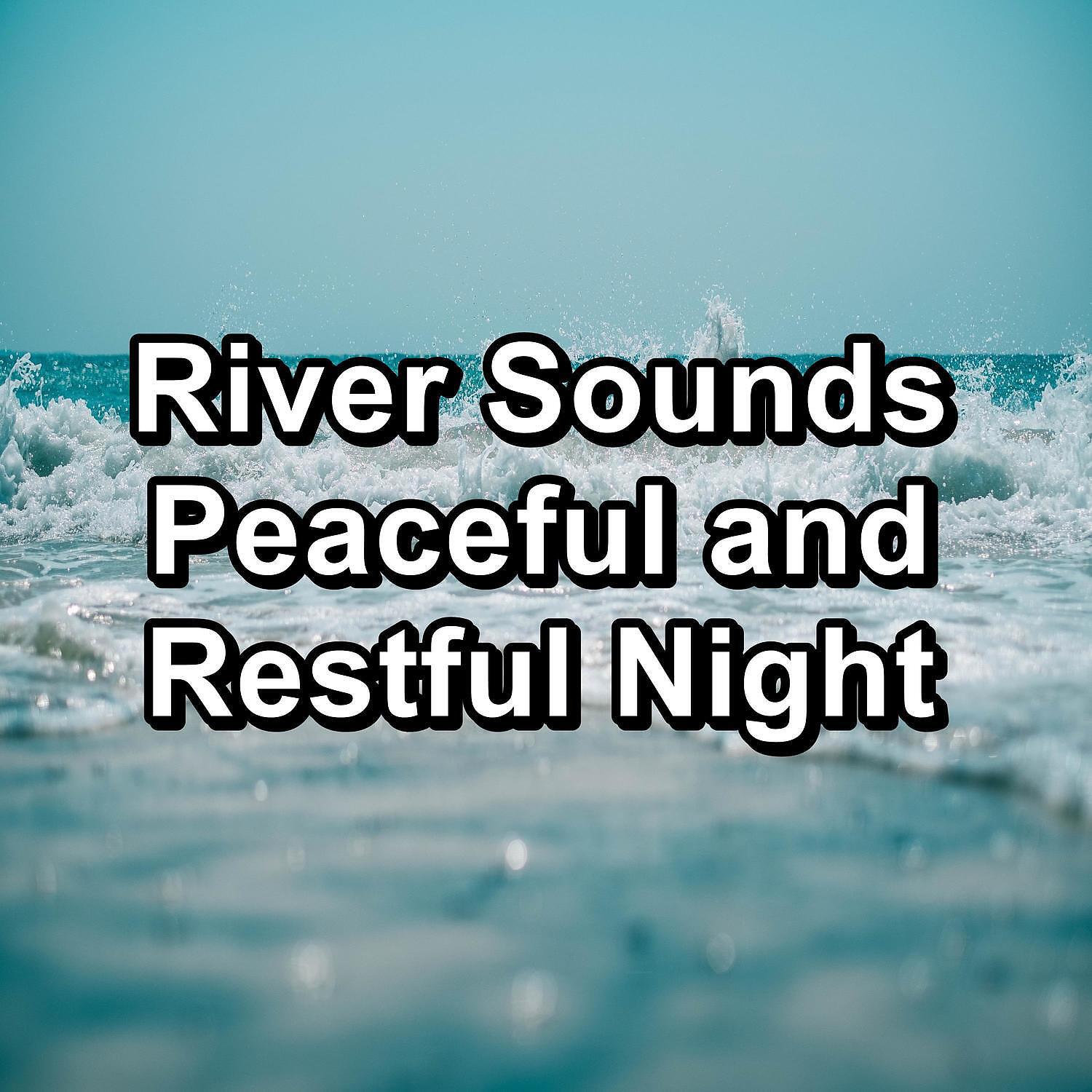 Постер альбома River Sounds Peaceful and Restful Night