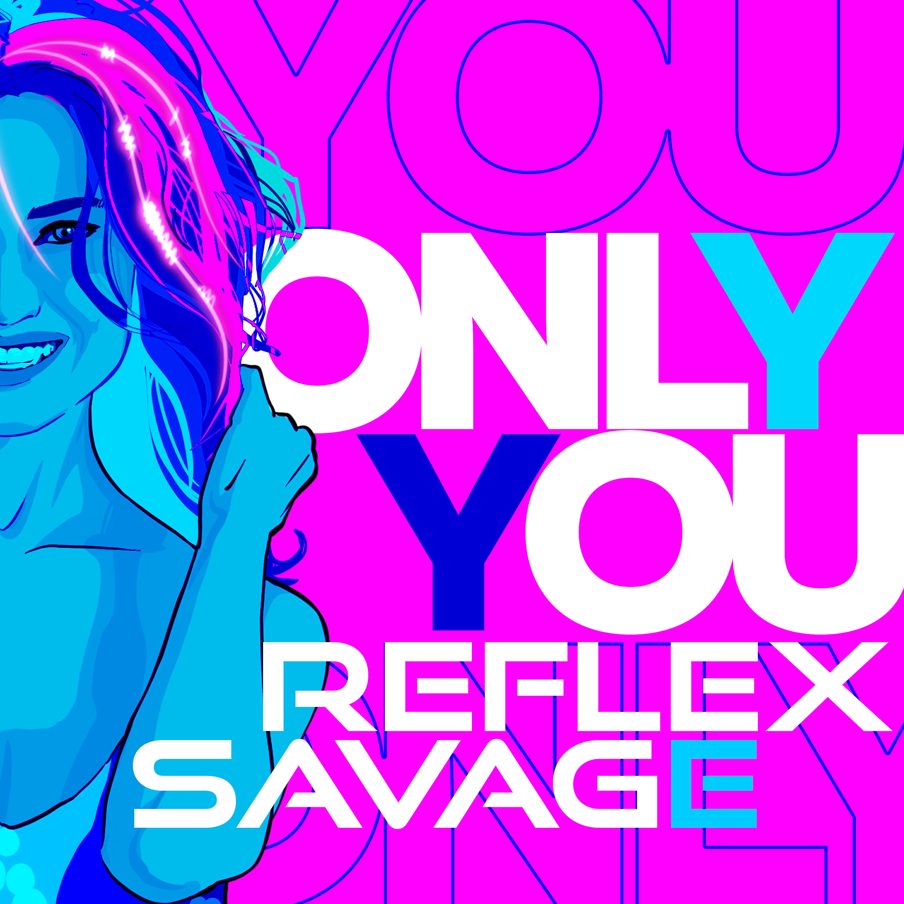 REFLEX, Savage - Only You
