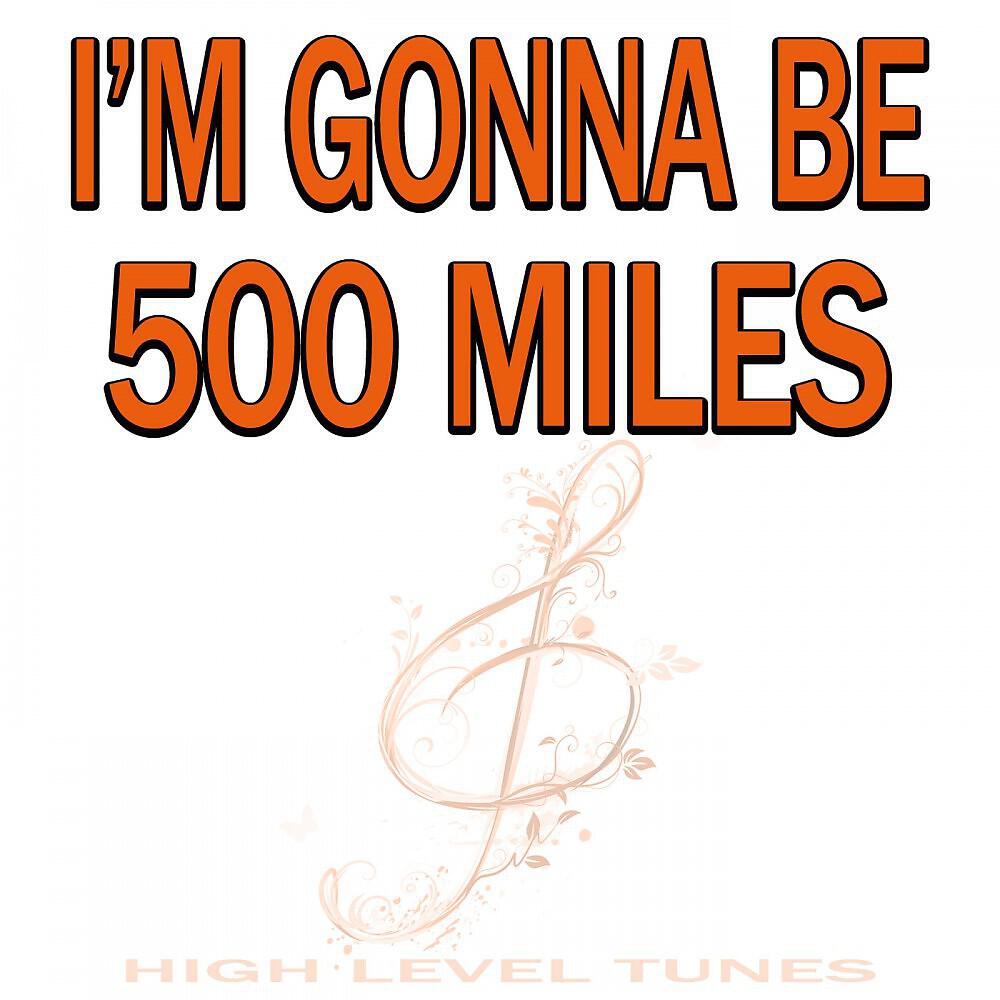 Релиз I'm Gonna Be (500 Miles)