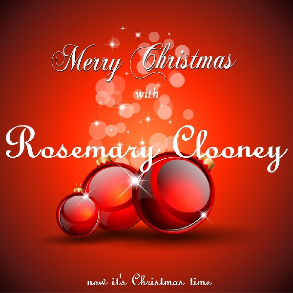 Релиз Merry Christmas with Rosemary Clooney (Now It's Christmas Time)