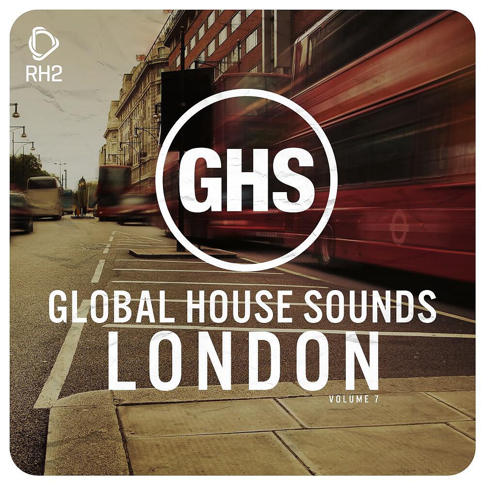 Релиз Global House Sounds - London, Vol. 7