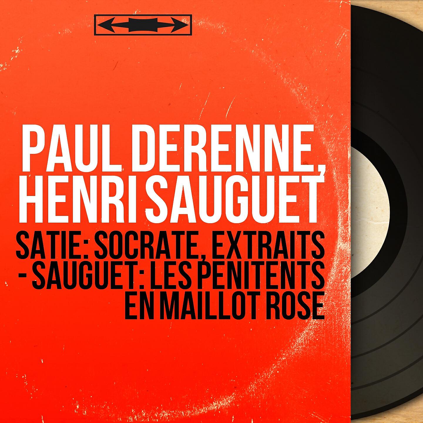 Релиз Satie: Socrate, extraits - Sauguet: Les pénitents en maillot rose