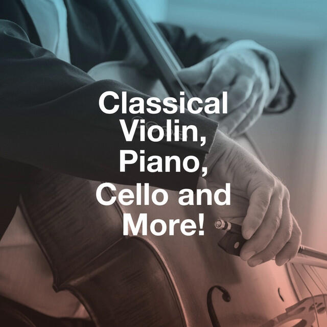 Релиз Classical Violin, Piano, Cello and More!