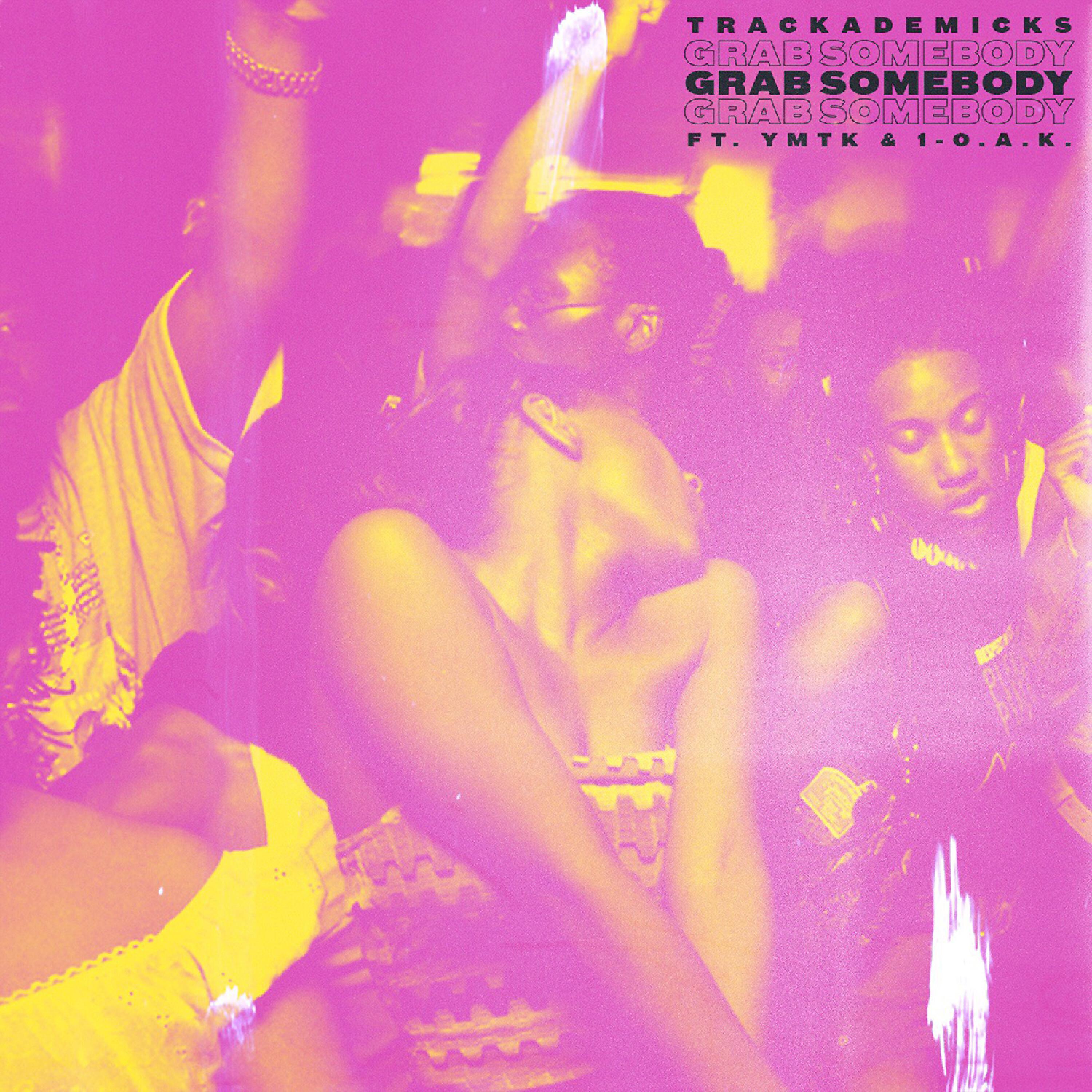 Релиз Grab Somebody (feat. Ymtk & 1-O.A.K.)