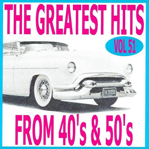 Релиз The Greatest Hits from 40's and 50's, Vol. 51