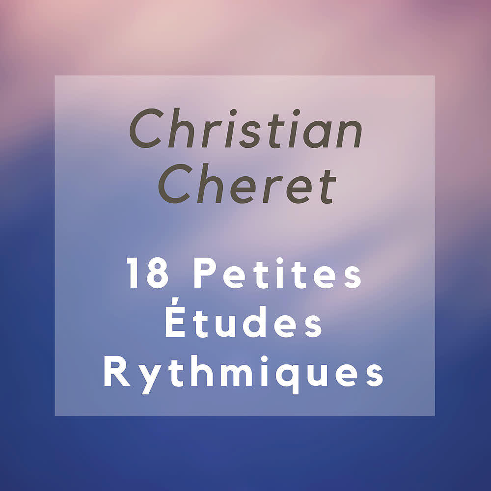 Релиз Christian cheret: 18 petites Études rythmiques, flûte