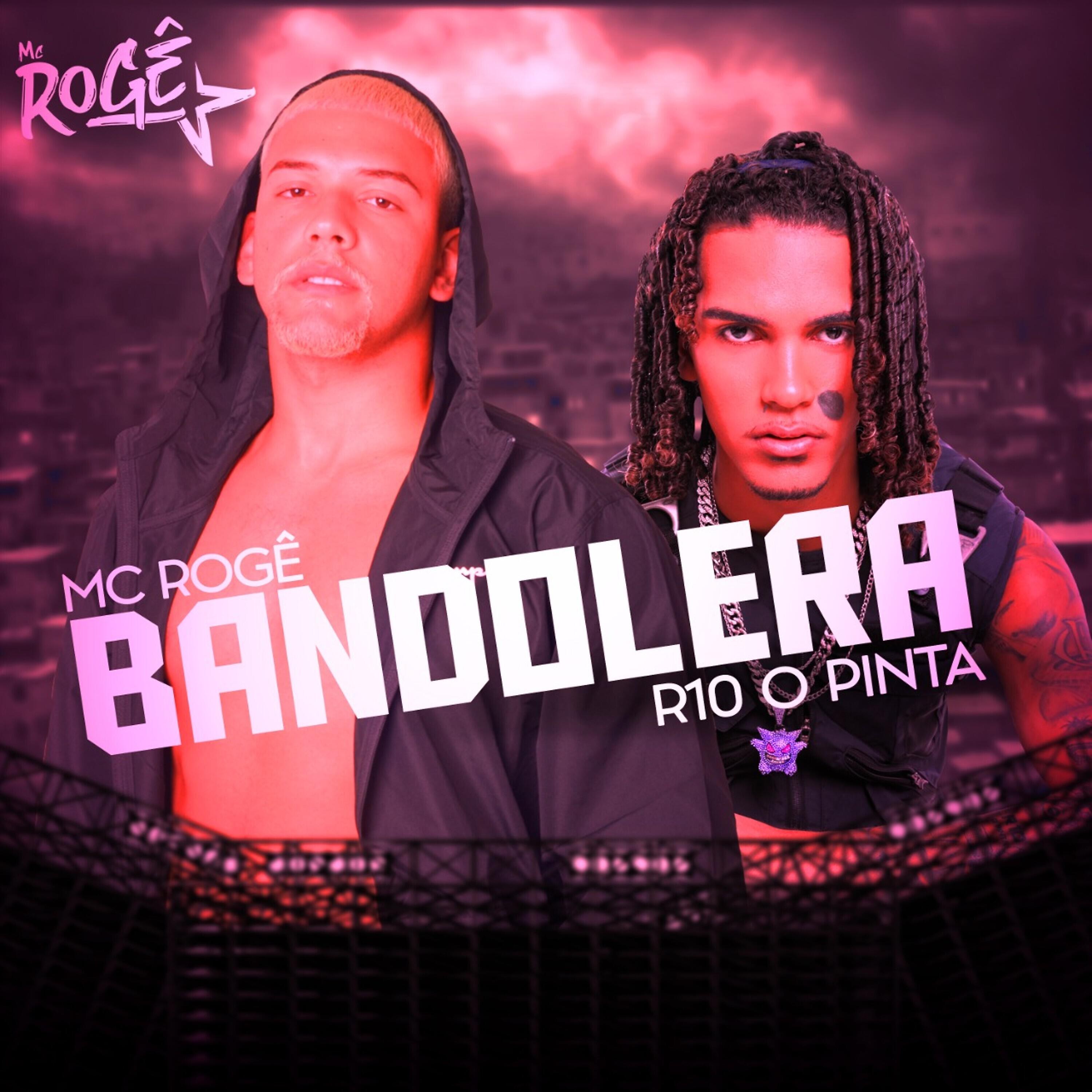 Скачать песню MC Rogê, R10 O Pinta - Bandolera бесплатно в MP3 для Android и iOS