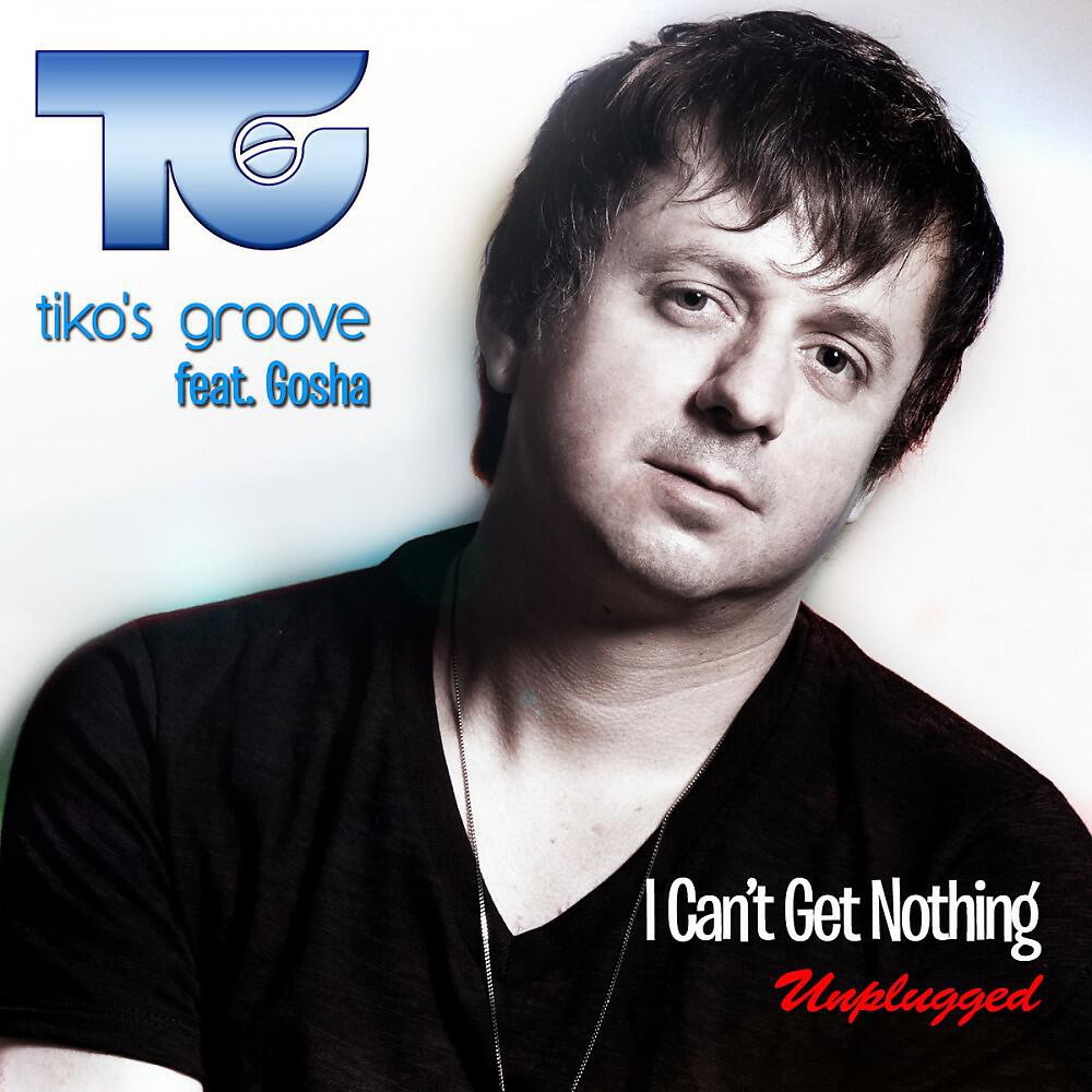 Релиз I Can't Get Nothing - Unplugged