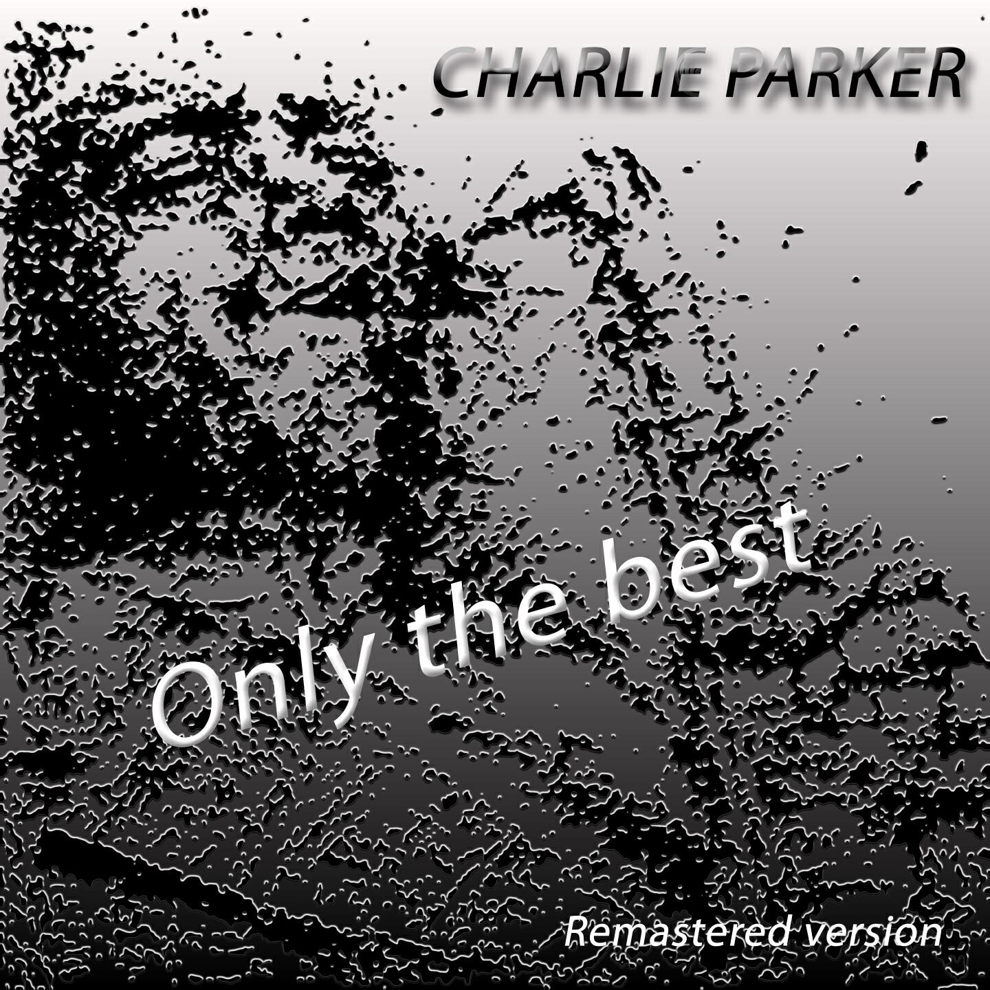 Постер альбома Charlie Parker: Only The Best