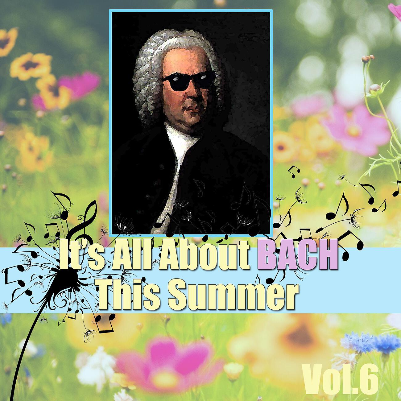 Постер альбома It's All About Bach This Summer, Vol.6