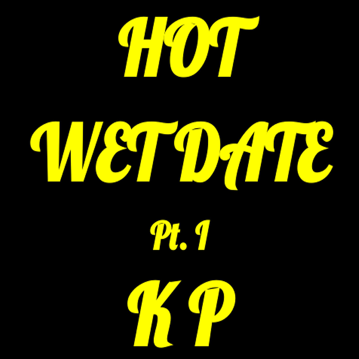 Релиз Hot Wet Date, Pt. I