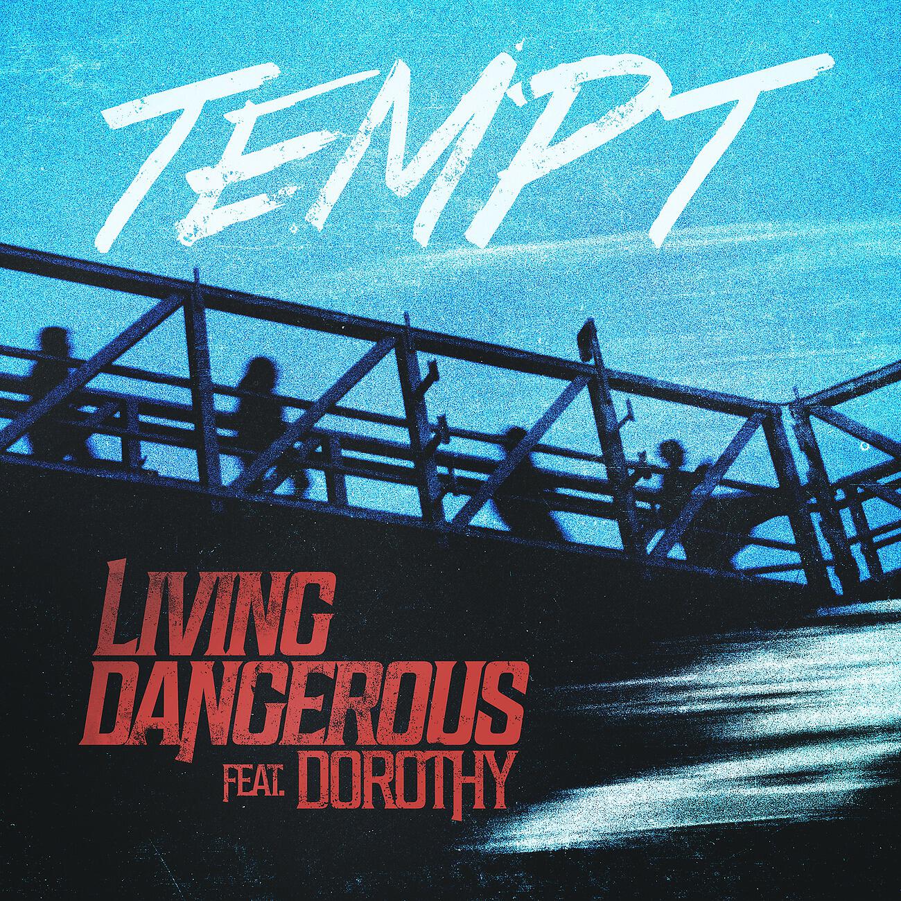 Релиз Living Dangerous (feat. Dorothy)