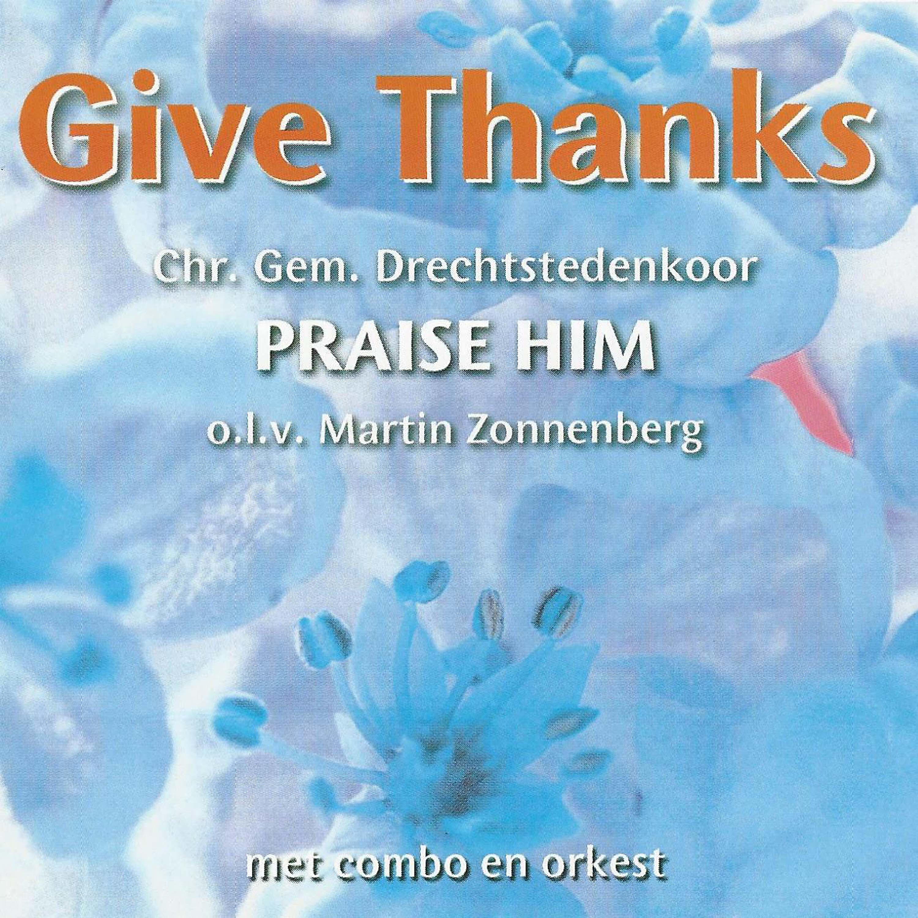 Chr. Gem. Drechtstedenkoor Praise Him