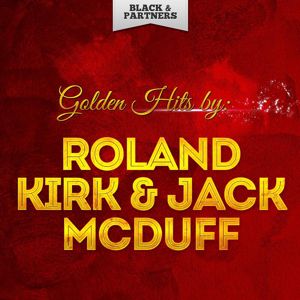 Релиз Golden Hits By Roland Kirk & Jack Mcduff