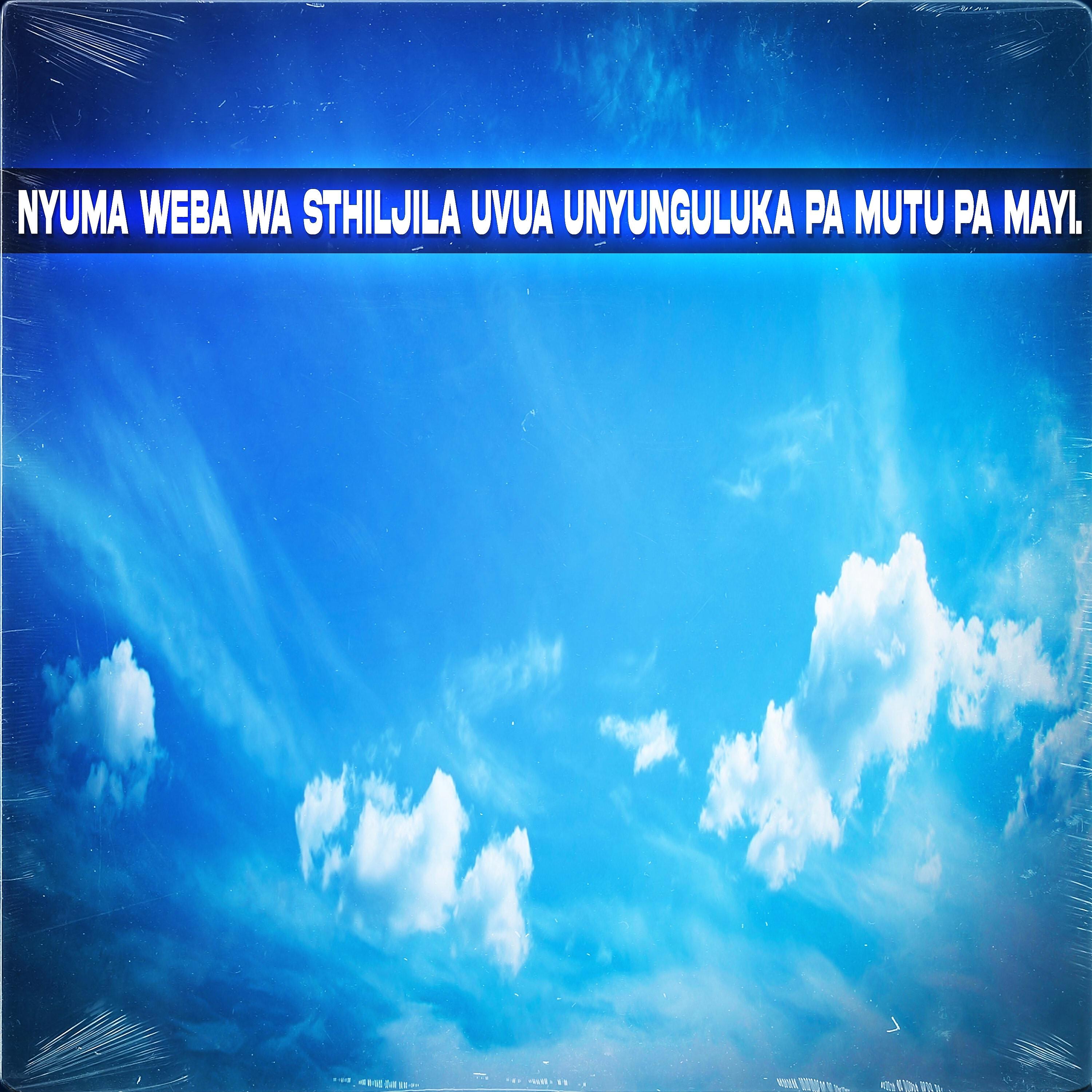 Релиз Nyuma Weba Wa Sthiljila Uvua Unyunguluka Pa Mutu Pa Mayi.