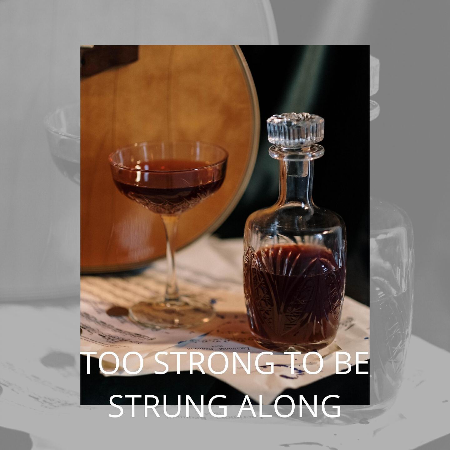 Постер альбома Too Strong to Be Strung Along