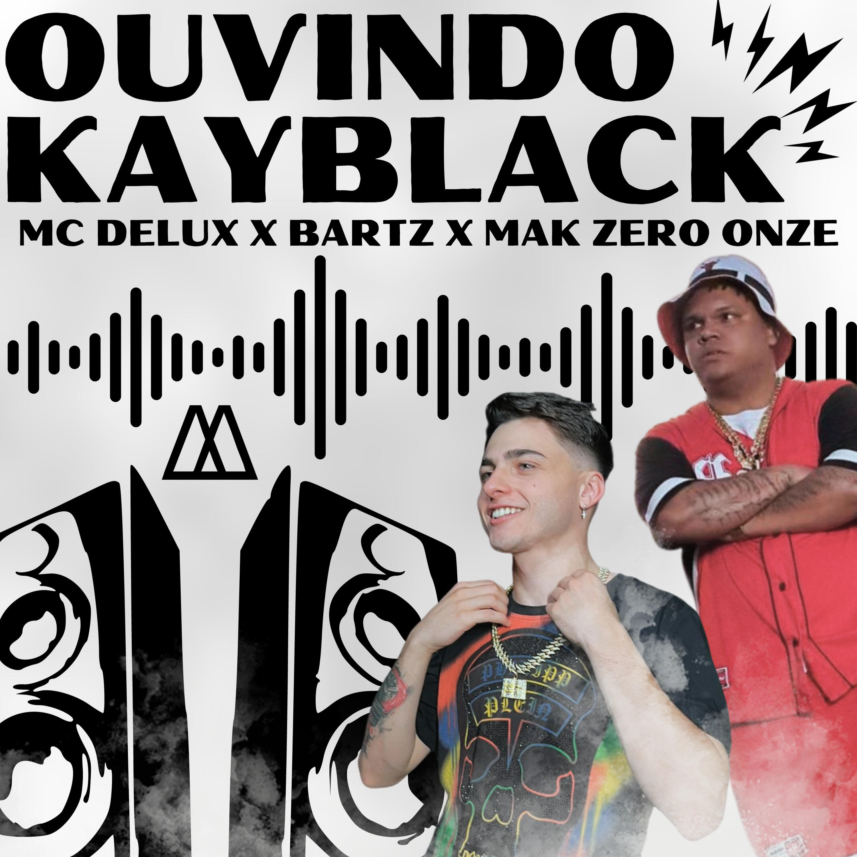 Скачать песню Mc Delux, Bartz, MAK ZERO ONZE - Ouvindo Kayblack бесплатно в MP3 для Android и iOS