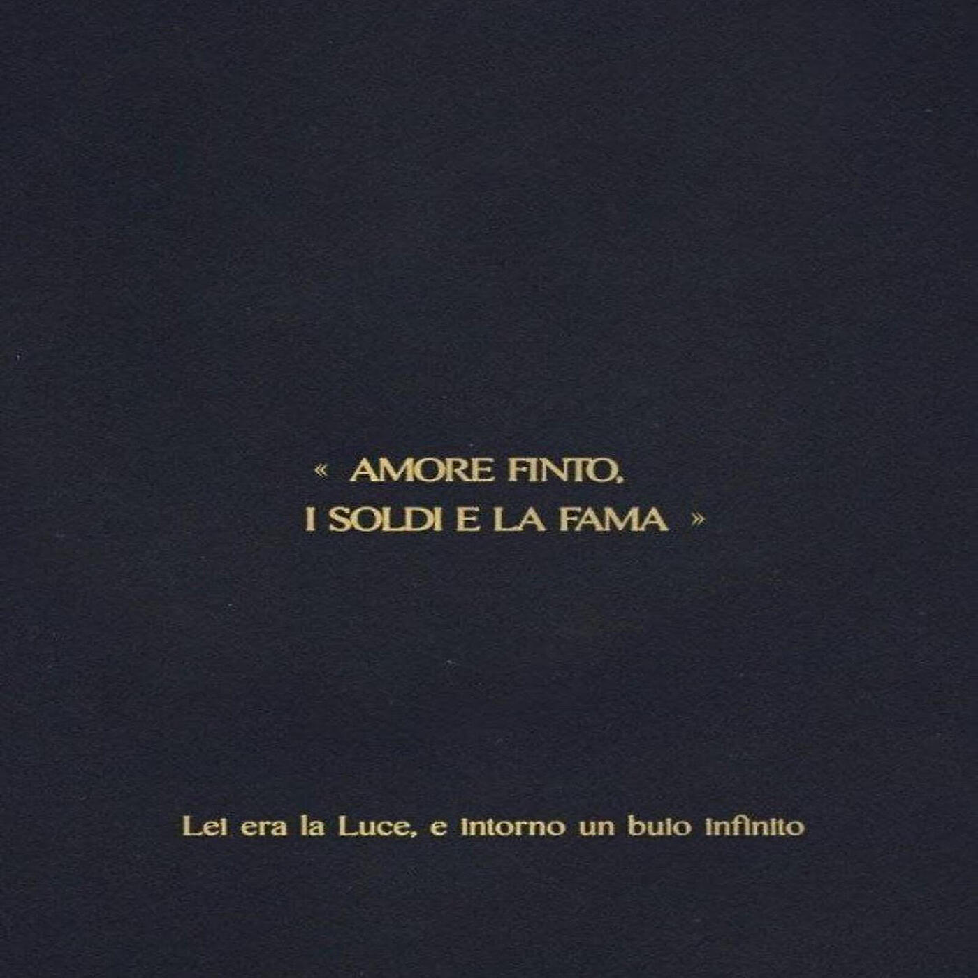 Релиз amore finto i soldi e la fama lei era la luce e intorno un buio infinito