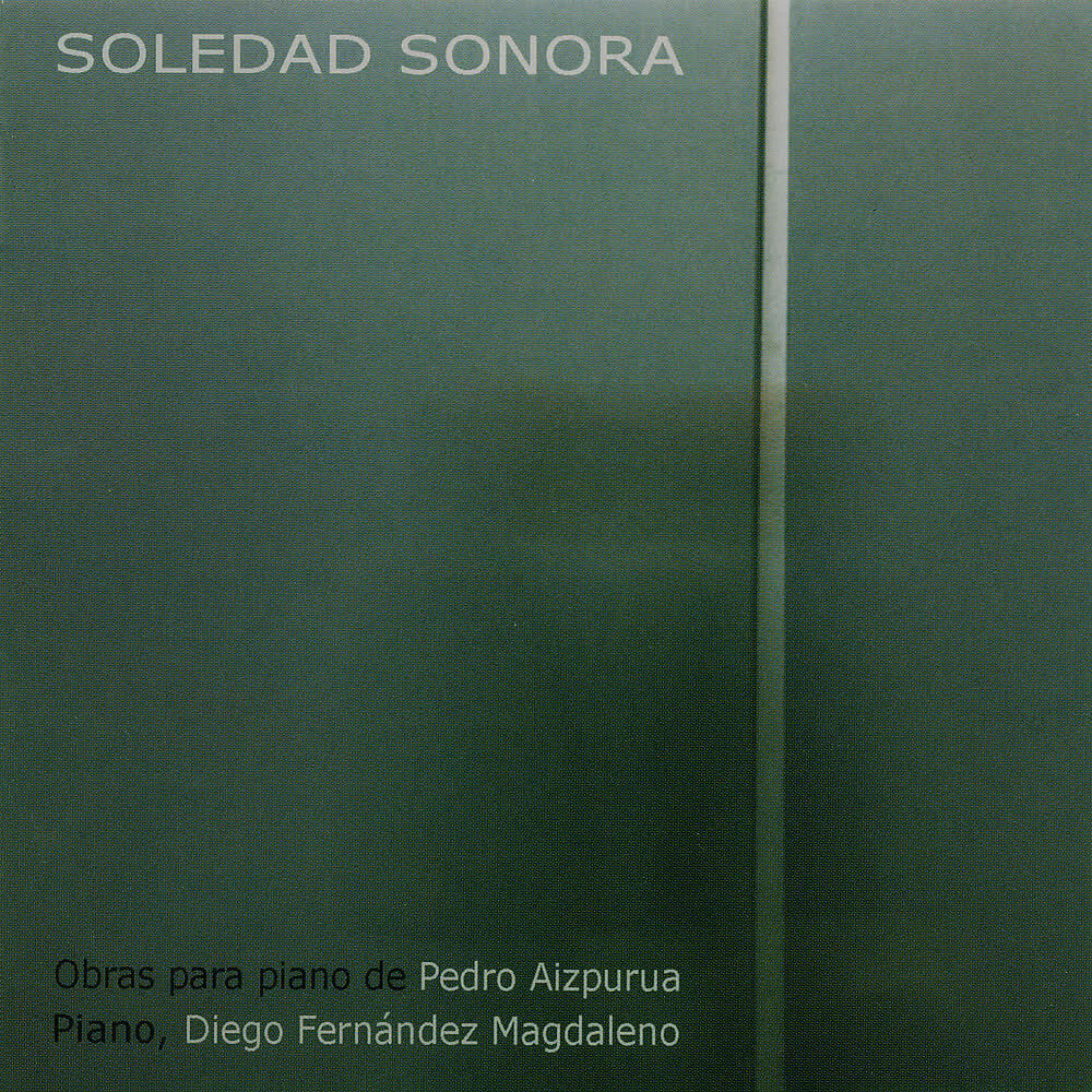 Релиз Pedro Aizpurúa: Soledad Sonora. Obras para Piano