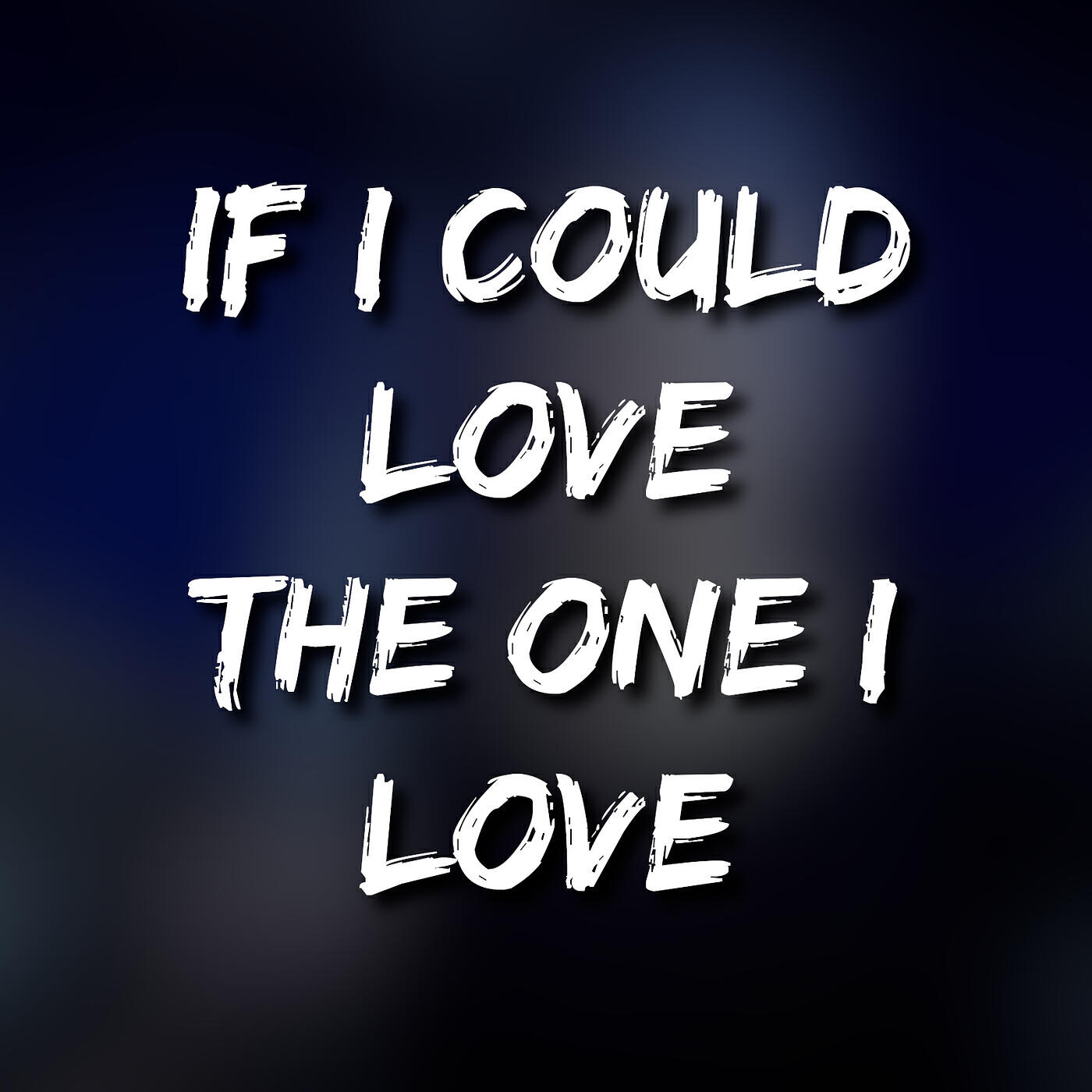 Постер альбома If I Could Love the One I Love