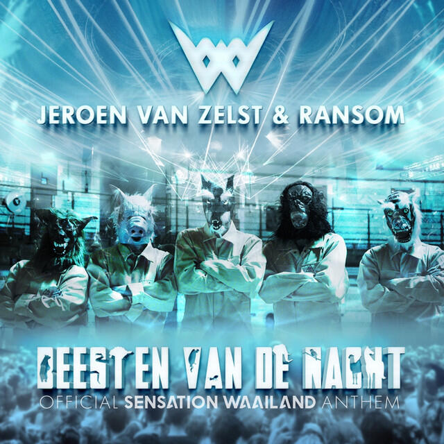 Релиз Beesten Van De Nacht (Official Sensation Waailand Anthem)