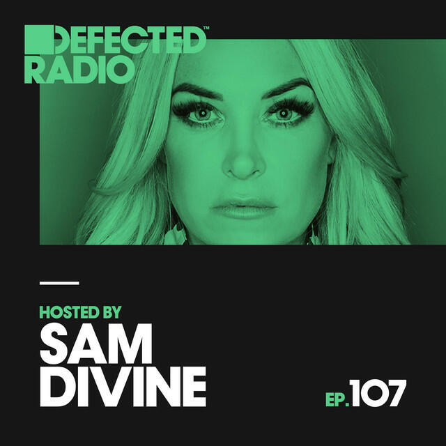 Релиз Defected Radio Episode 107 (hosted by Sam Divine)