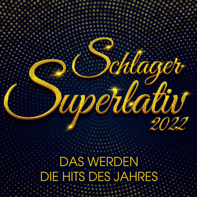 Релиз Schlager Superlativ 2022 : Das werden die Hits des Jahres