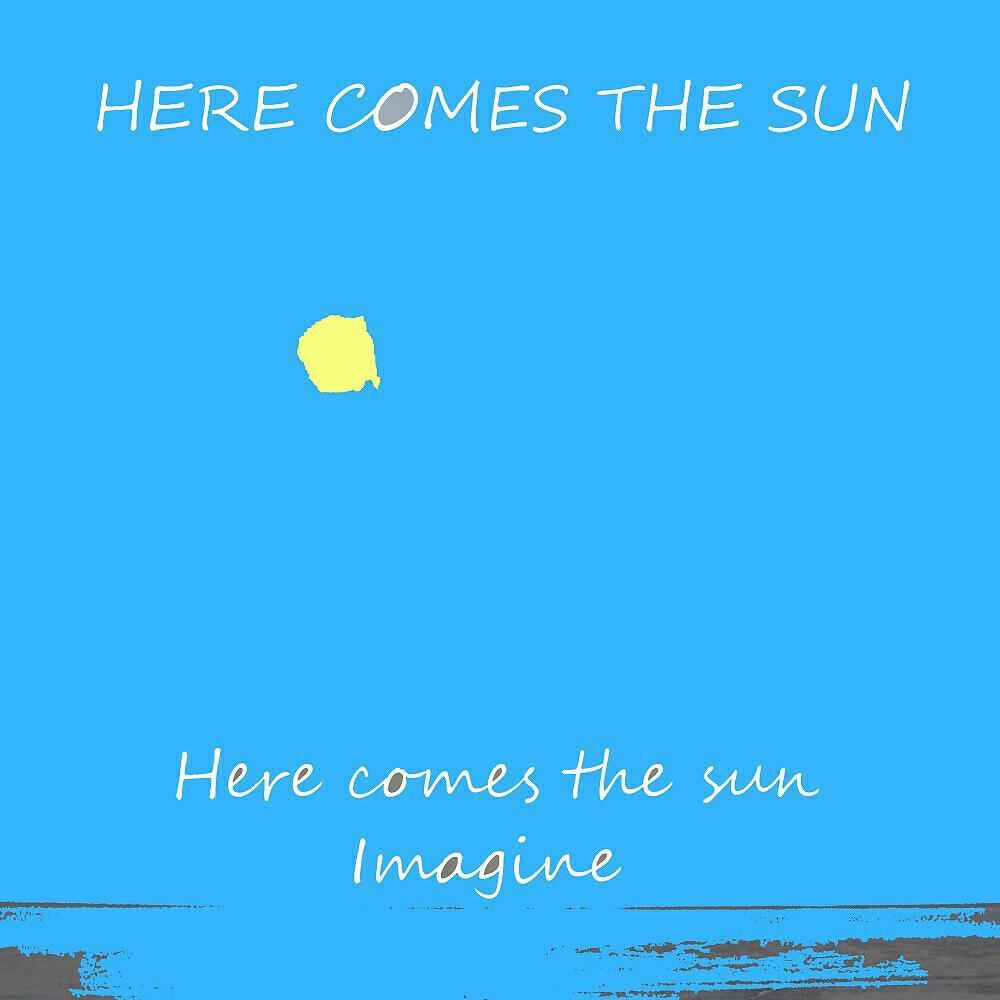 Here Comes the Sun