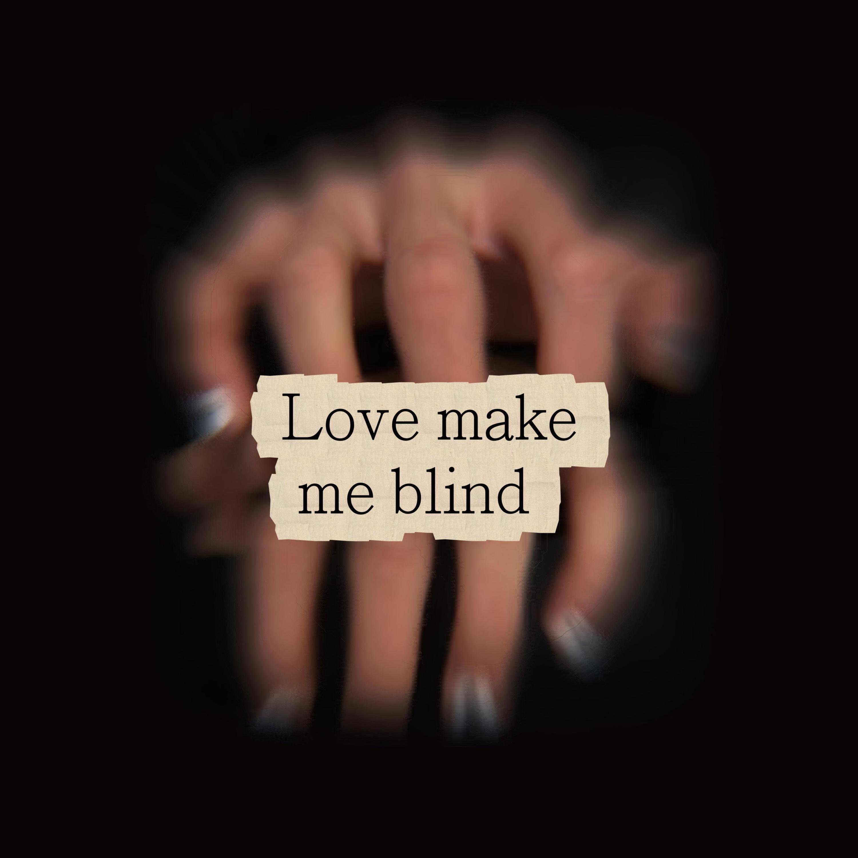 Релиз Love Make Me Blind