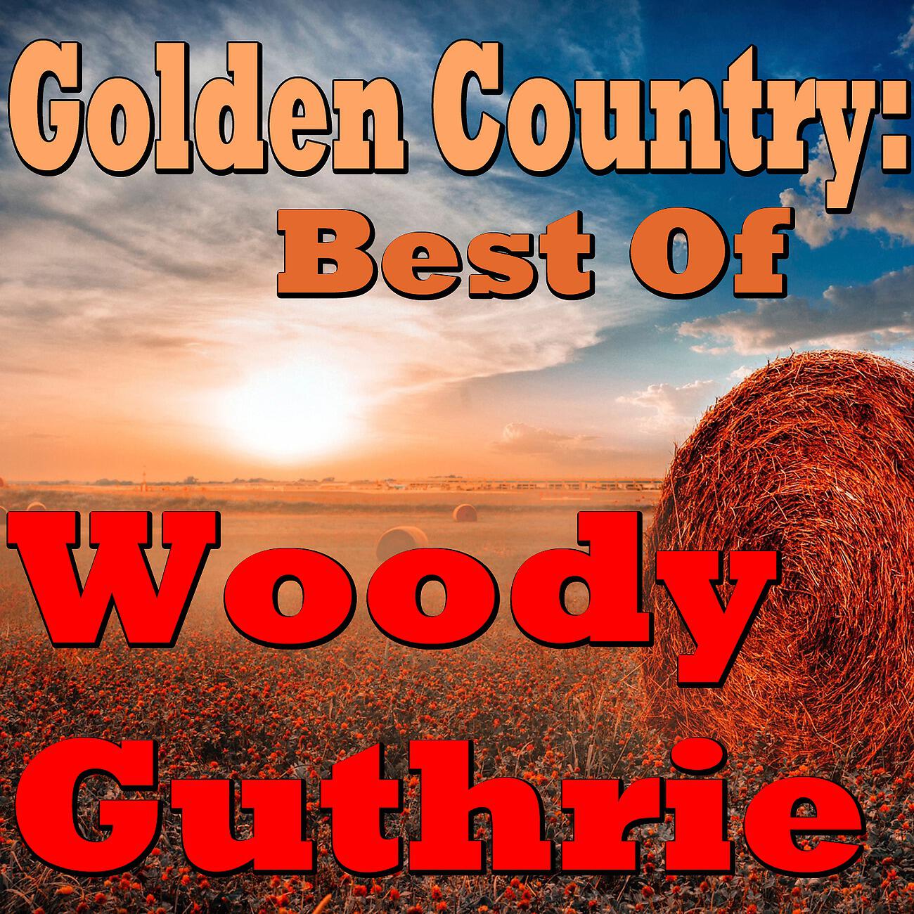 Постер альбома Golden Country: Best Of Woody Guthrie