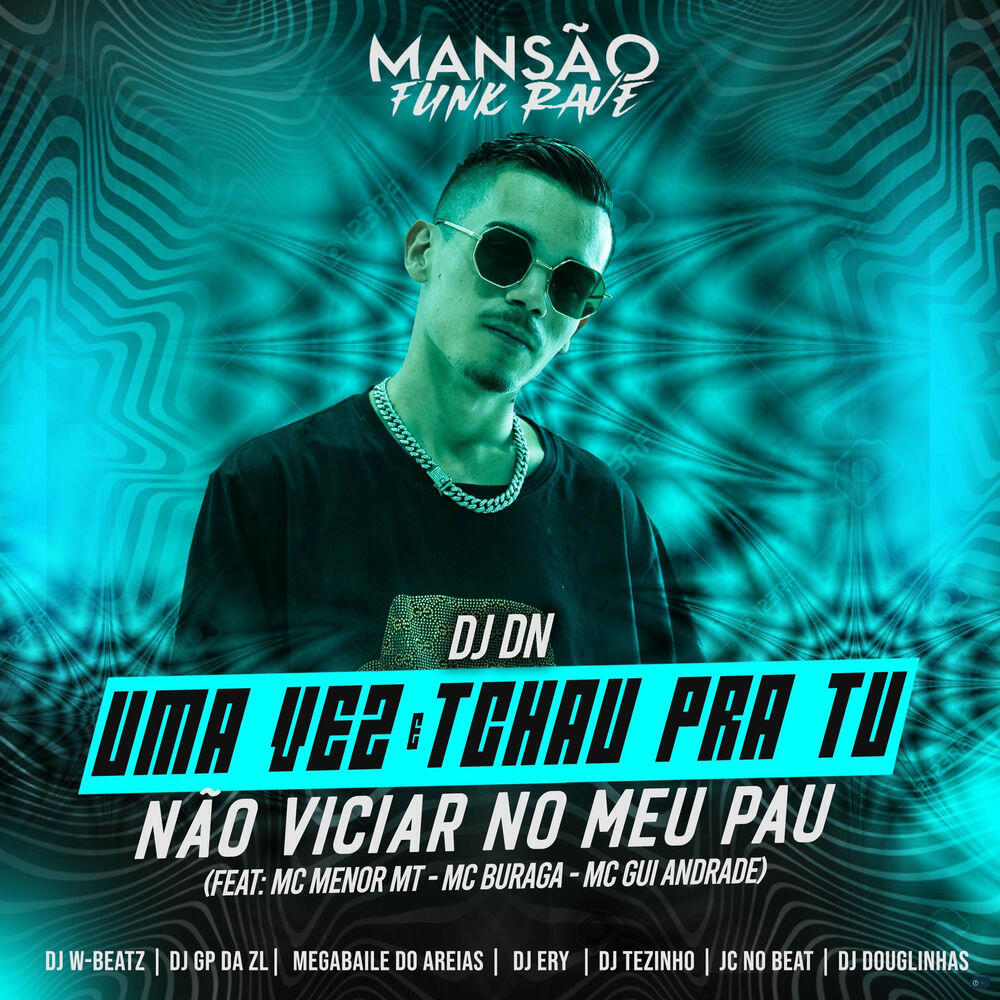 Релиз Uma Vez e Tchau pra Tu Não Viciar no Meu Pau (Mansão Funk Rave)