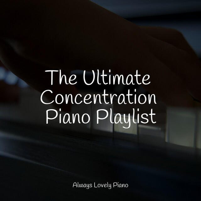 Релиз The Ultimate Concentration Piano Playlist