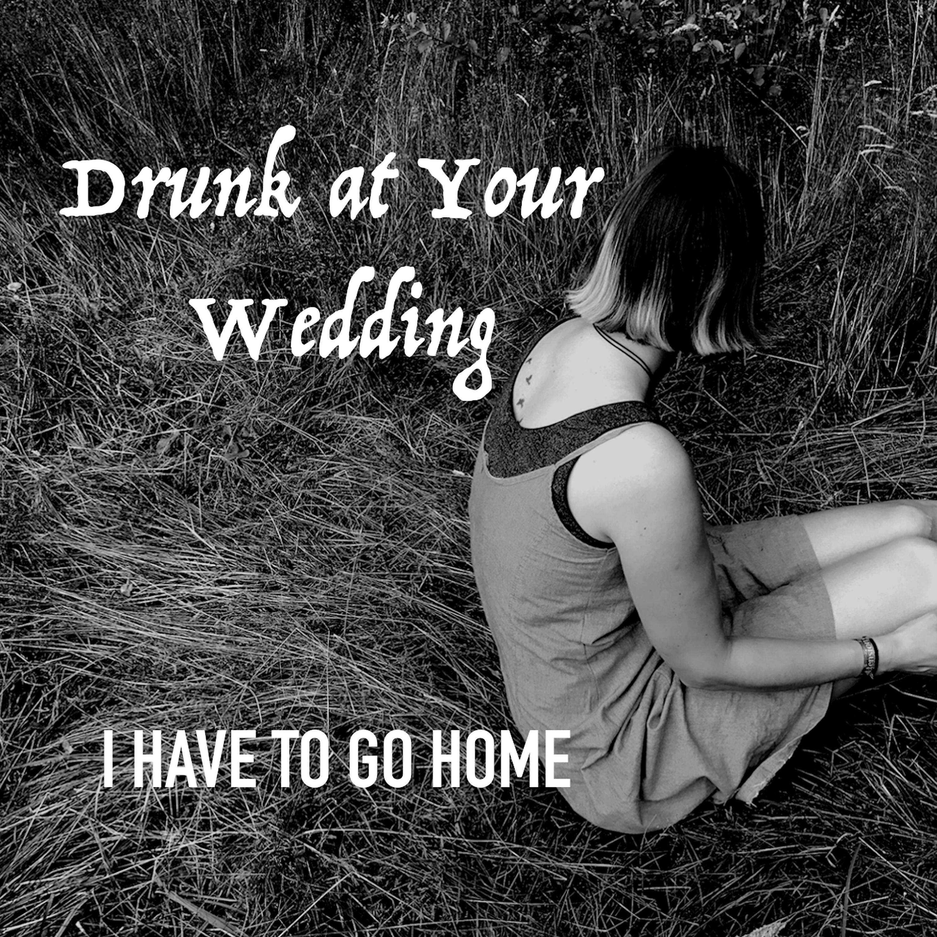 Drunk at Your Wedding