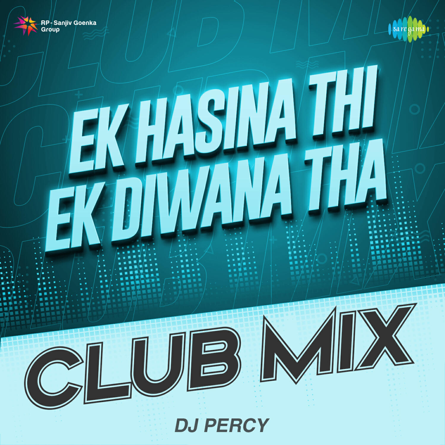 Релиз Ek Hasina Thi Ek Diwana Tha (Club Mix)