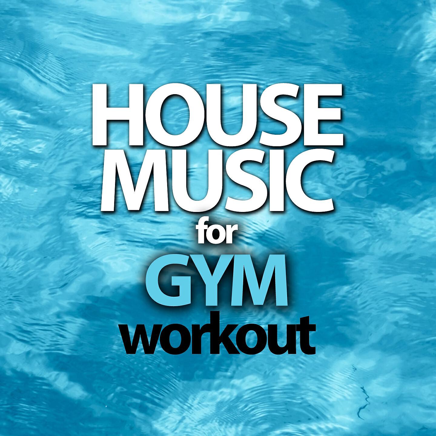 Релиз House Music For Gym Workout