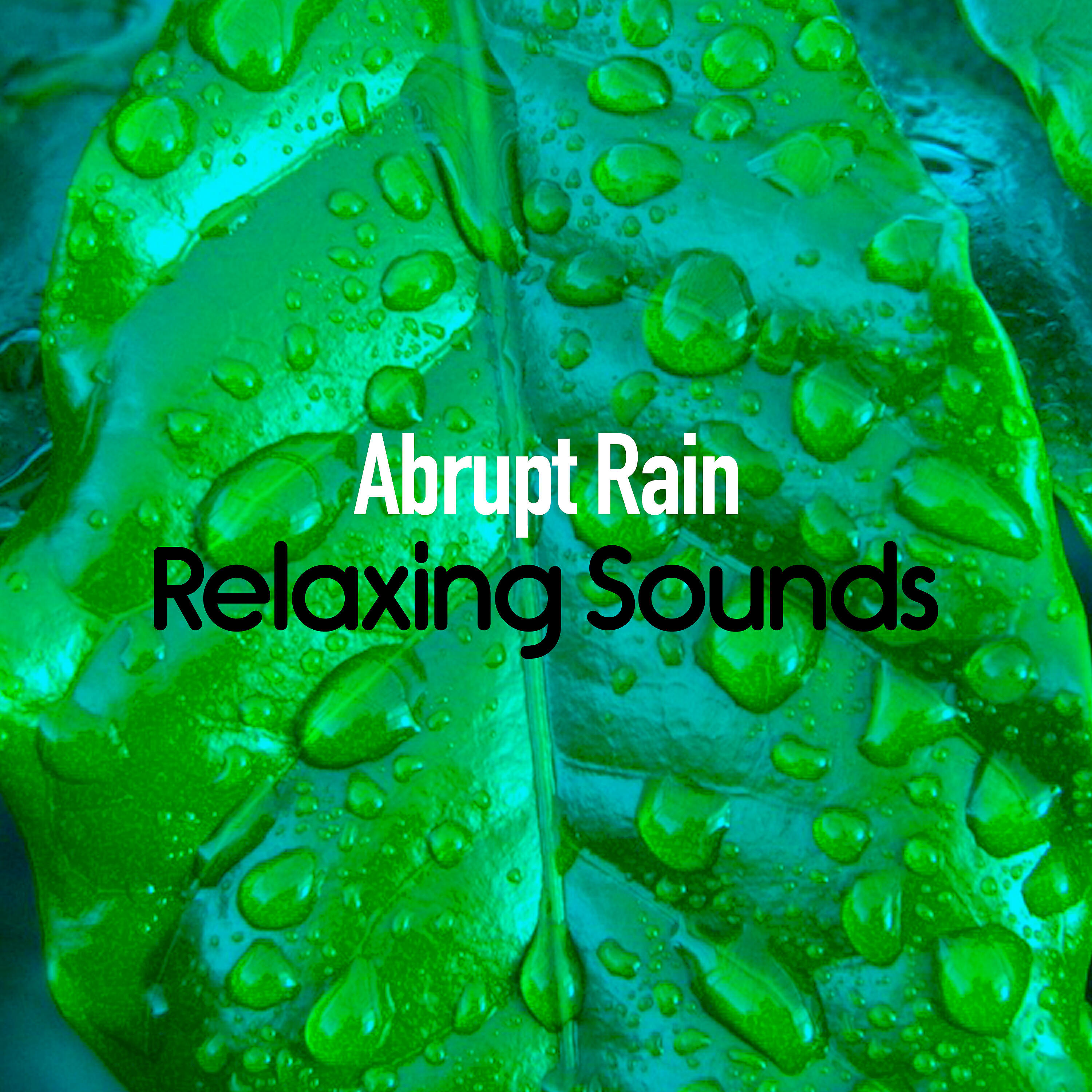 Релиз Abrupt Rain: Relaxing Sounds